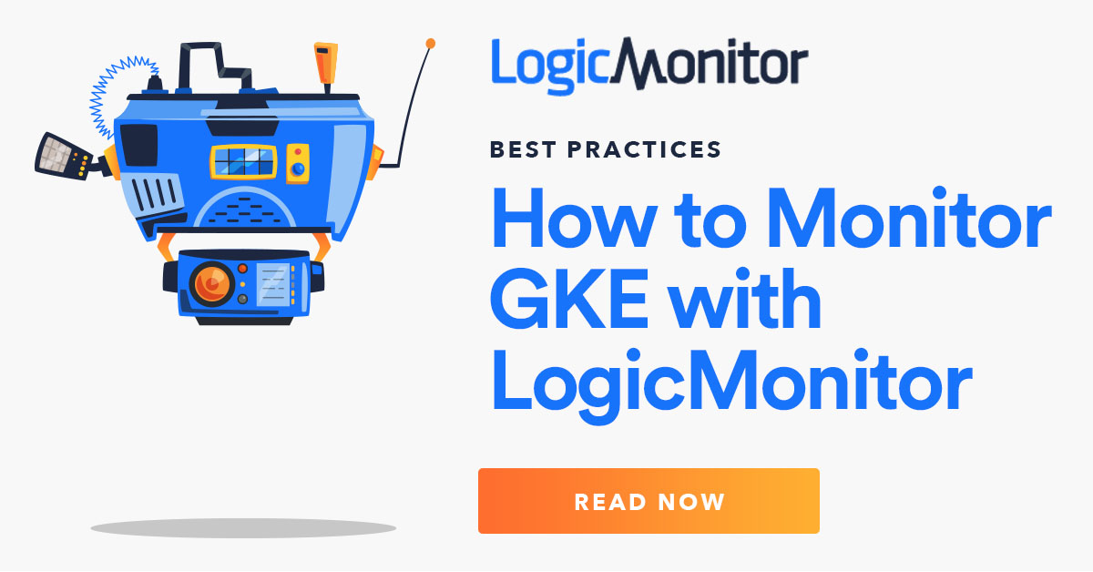How to Monitor GKE with LogicMonitor LogicMonitor Blog