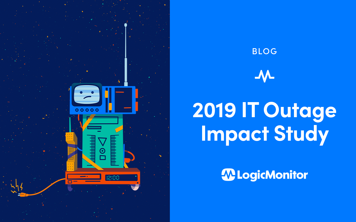 LogicMonitor's 2019 IT Outage Study asks What is the True Cost of an IT Outage? LogicMonitor's 2019 IT Outage Study asks What is the True Cost of an IT Outage?