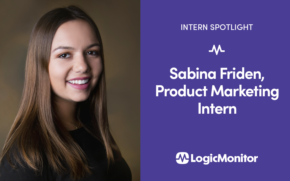 LogicMonitor's intern spotlight, Sabina Friden, Product Marketing Intern