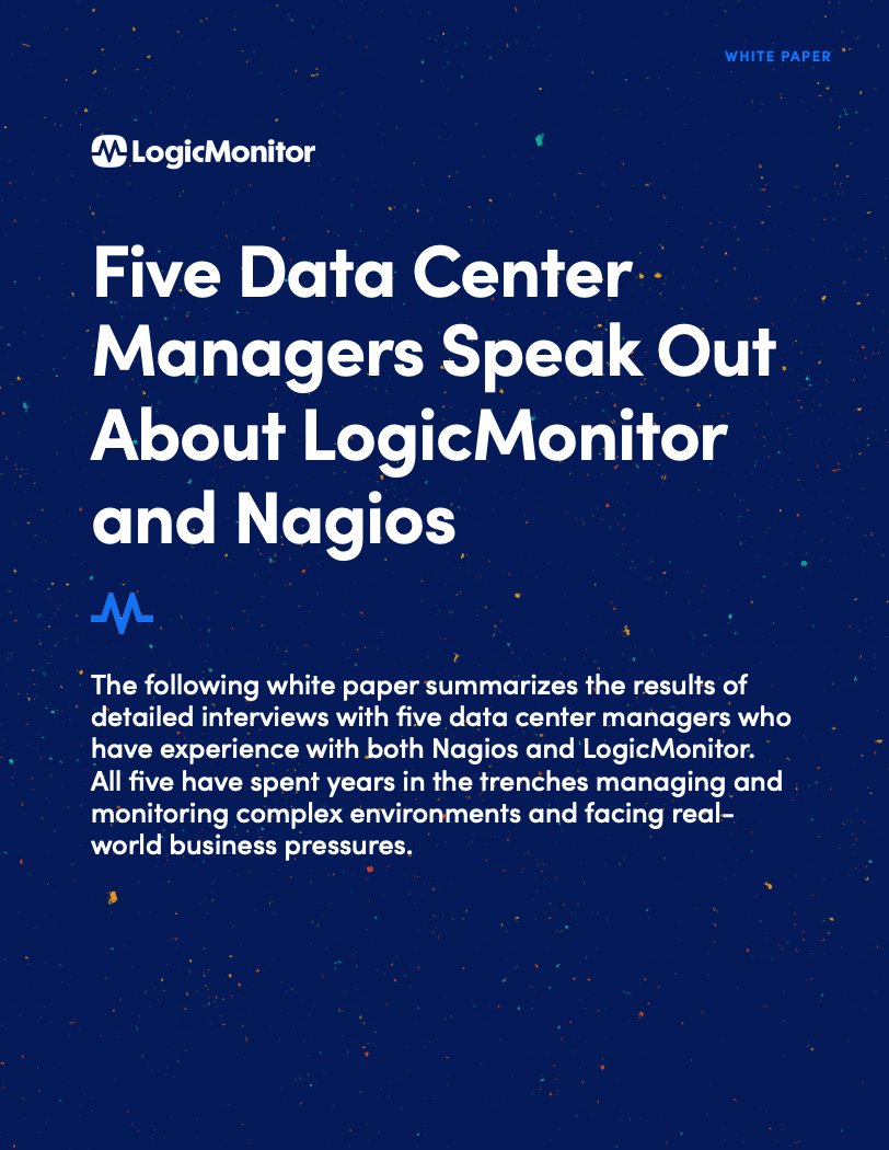 Five Data Center Manager Speak Out About LogicMonitor and Nagios