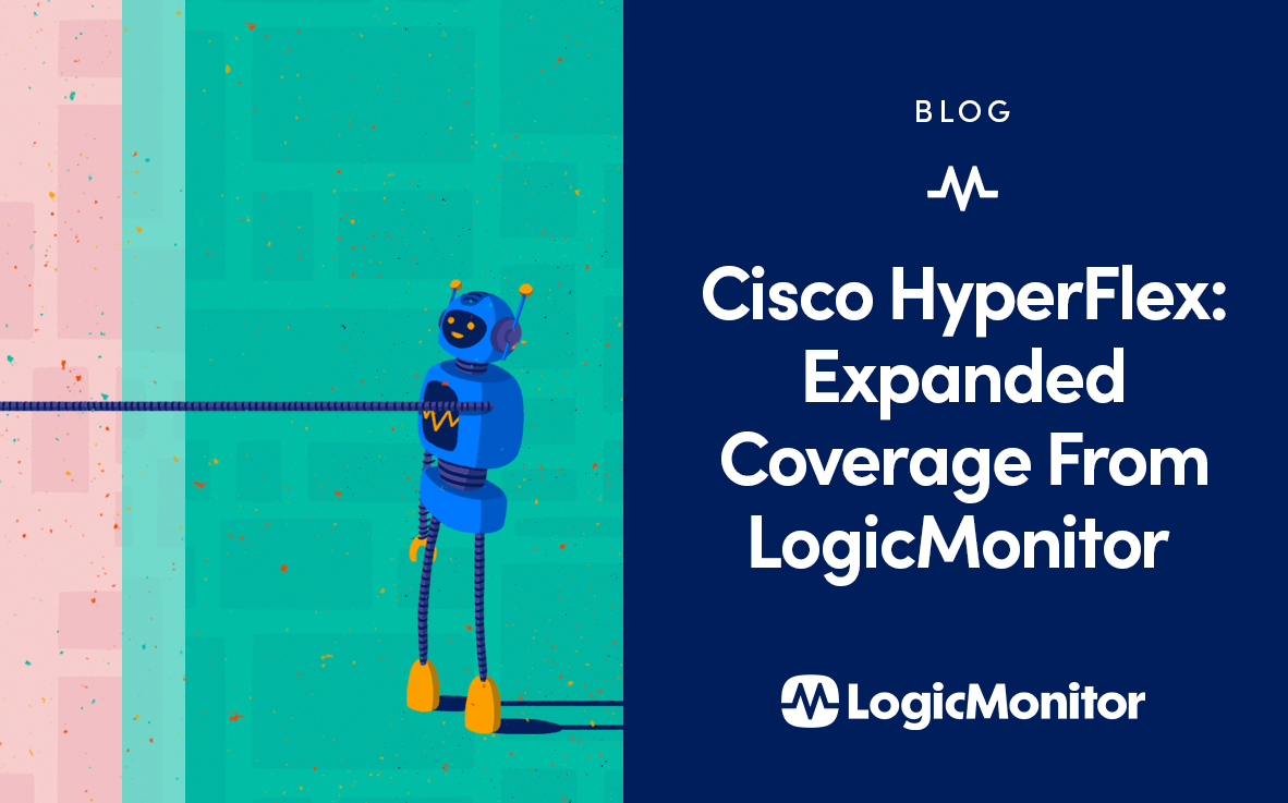 Cisco HyperFlex Expanded Coverage from LogicMonitor LogicMonitor