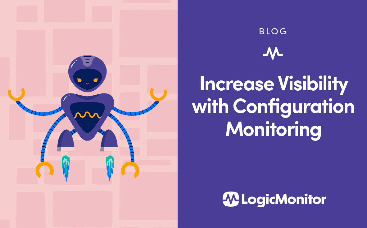Increase Visibility with Configuration Monitoring with LogicMonitor