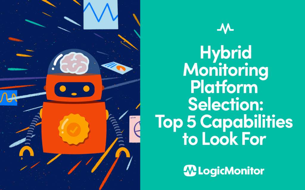 Hybrid Monitoring Platform Selection 101: Top 5 Capabilities to Look For 
