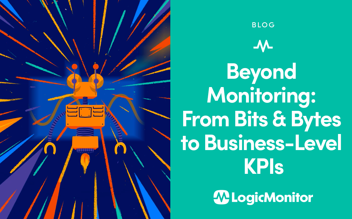 Beyond Monitoring: From Bits and Bytes to Business-Level KPIs