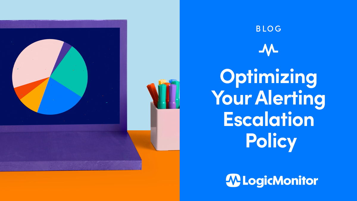 Optimizing Your Alerting Escalation Policy LogicMonitor