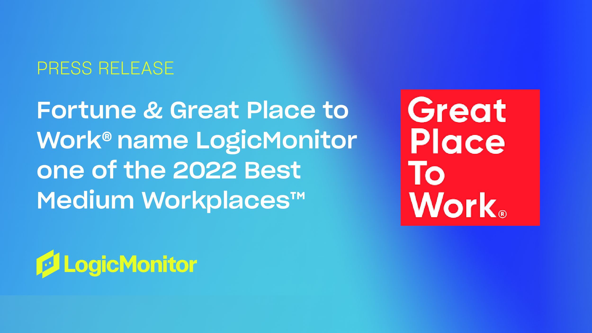 Fortune and Great Place to Work® Name LogicMonitor 2022 Best Medium