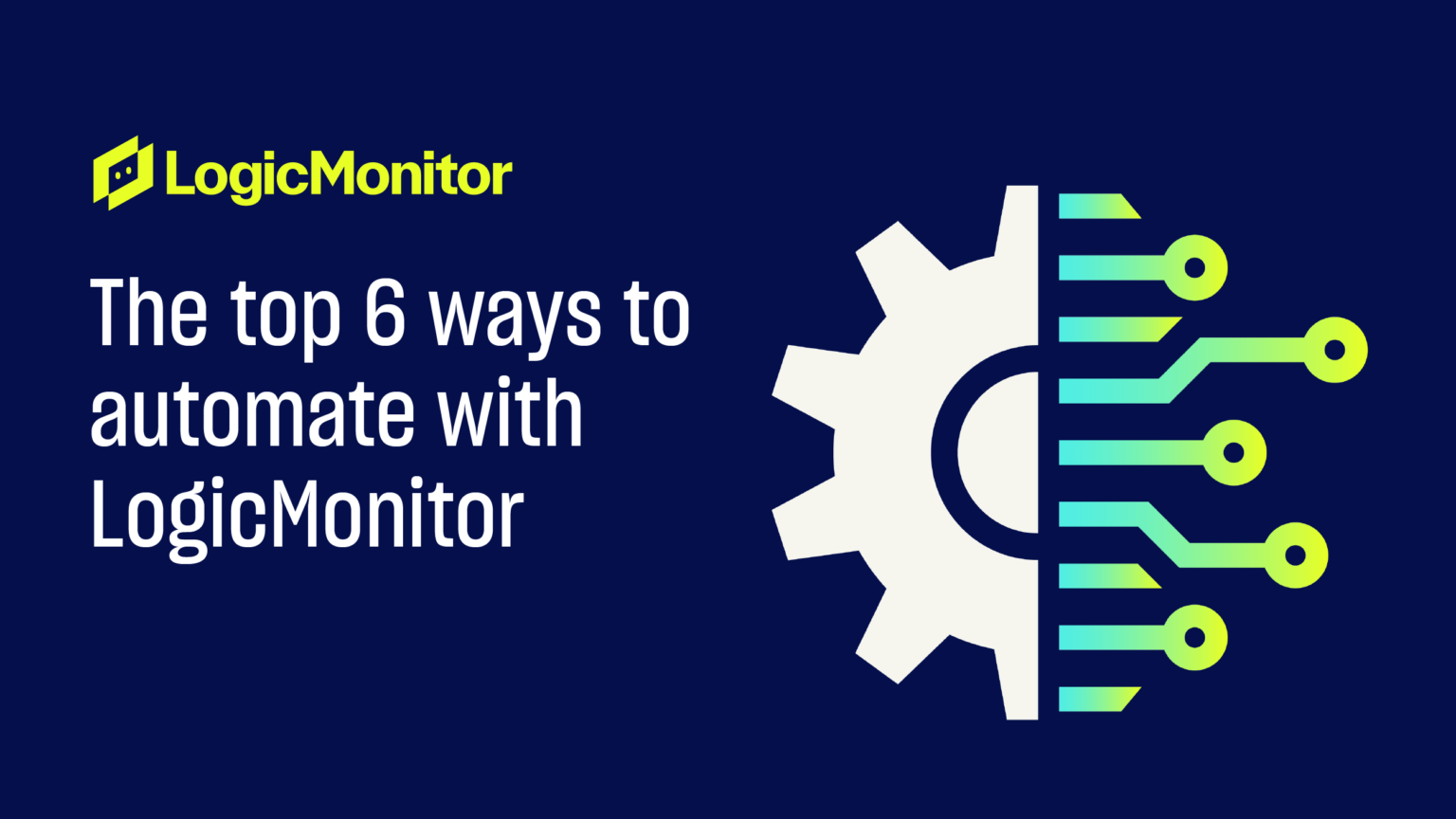 6 ways to automate with LogicMonitor LogicMonitor