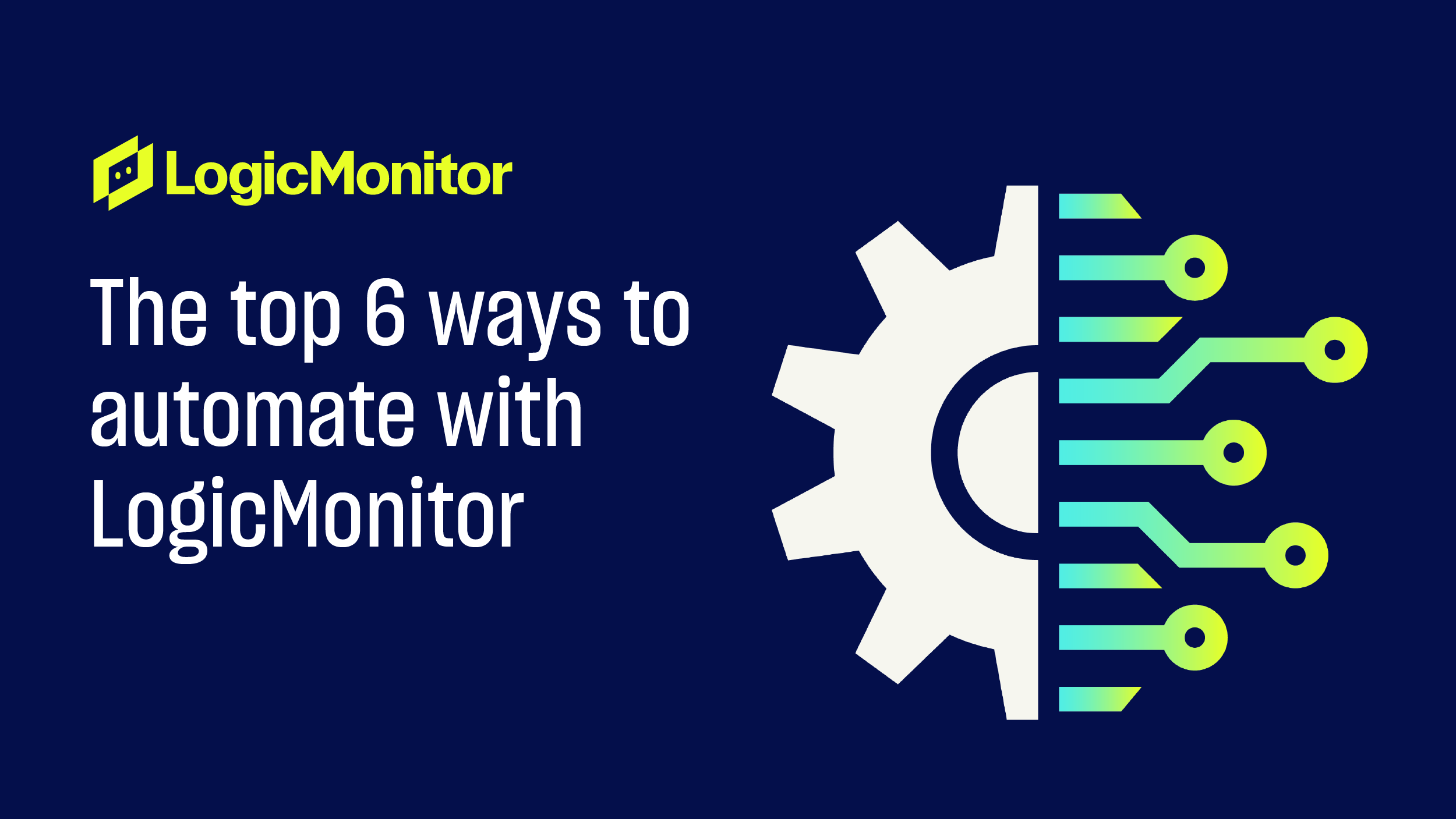 6 ways to automate with LogicMonitor