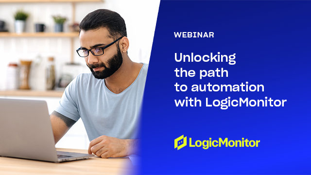 Unlocking the power of automation with LogicMonitor