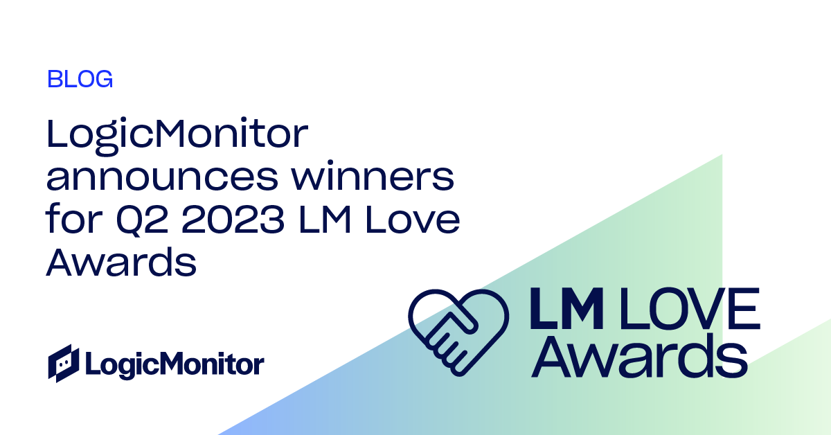 LogicMonitor announces winners for Q2 2023 LM LOVE Awards LogicMonitor