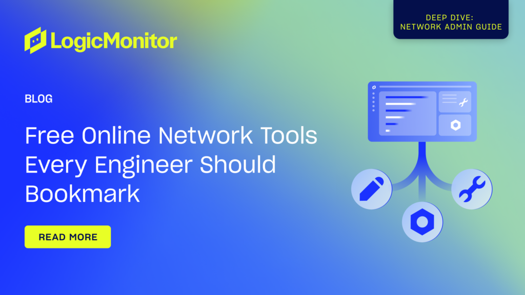 Free Online Network Tools Every Engineer Should Bookmark | LogicMonitor